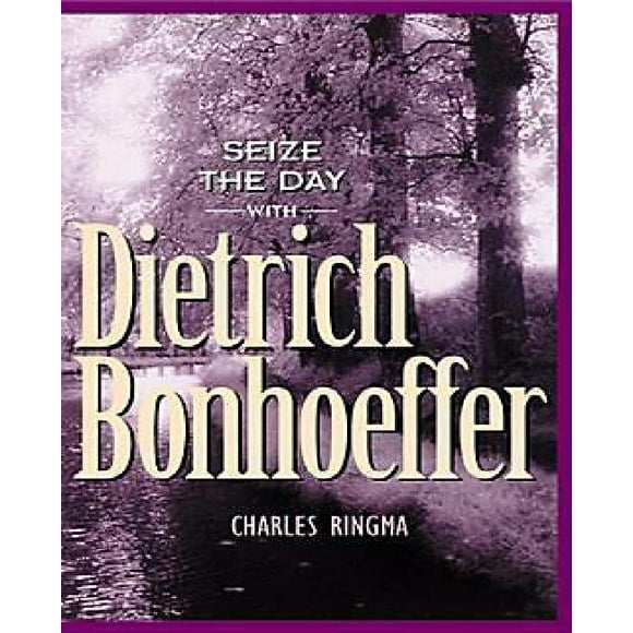 Saisir la Journée - avec Bonhoeffer Dietrich: une Dévotion de 365 Jours