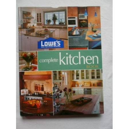 Pre-Owned Lowes Complete Kitchen Book Lowes Home Improvement Hardcover 0376009144 9780376009142 Lowes