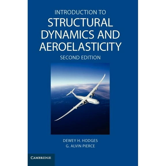 Cambridge Aerospace Introduction to Structural Dynamics and Aeroelasticity, Book 15, (Hardcover)
