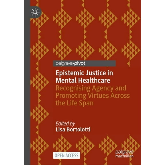 Epistemic Justice in Mental Healthcare: Recognising Agency and Promoting Virtues Across the Life Span, (Hardcover)