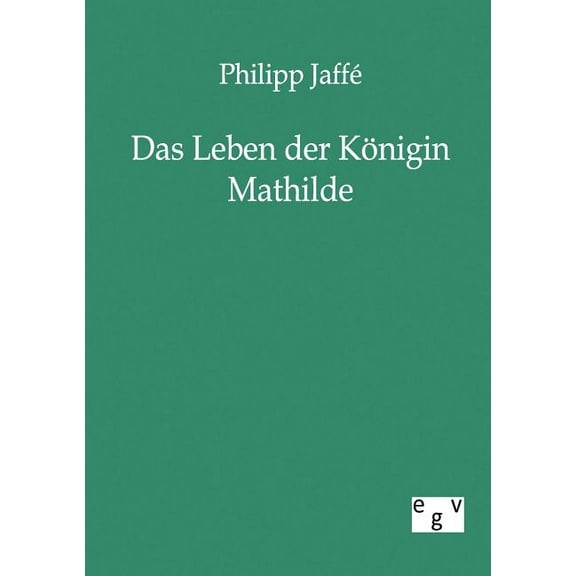 Das Leben Der K Nigin Mathilde