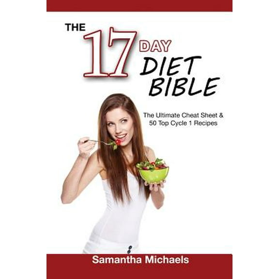 17 Day Diet Bible: The Ultimate Cheat Sheet & 50 Top Cycle 1 Recipes (Paperback)