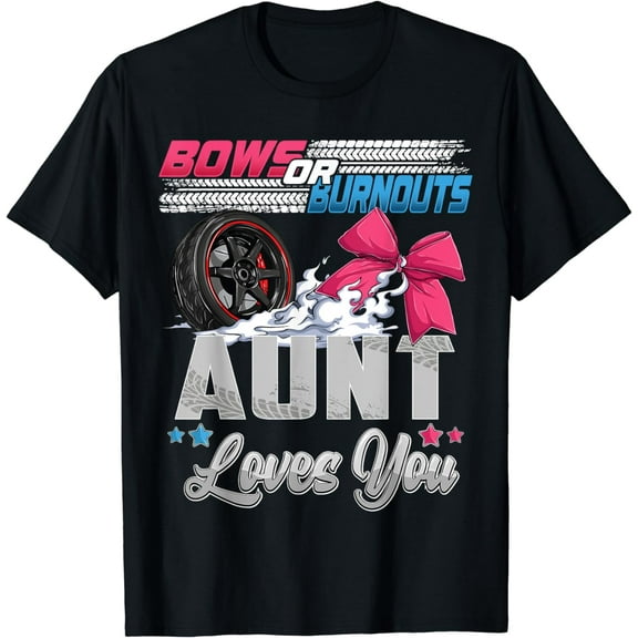 burnouts or bows gender reveal Party Announcement Aunt T-Shirt