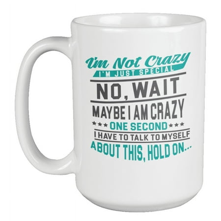 

I m Not Crazy Funny Coffee & Tea Mug for Giveaways & Introverts (15oz)