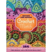 Beyond the Square Crochet Motifs : 144 Circles, Hexagons, Triangles, Squares, and Other Unexpected Shapes (Other)