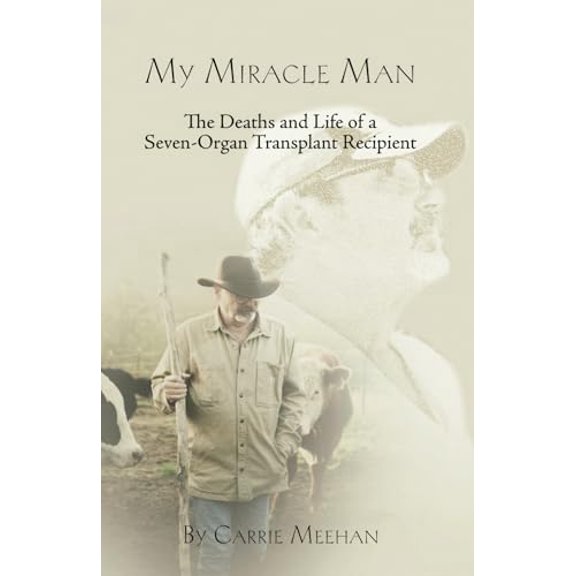 Pre-Owned My Miracle Man: The Deaths and Life of a Seven-Organ Transplant Recipient, 9780578277356, 0578277352, Paperback,