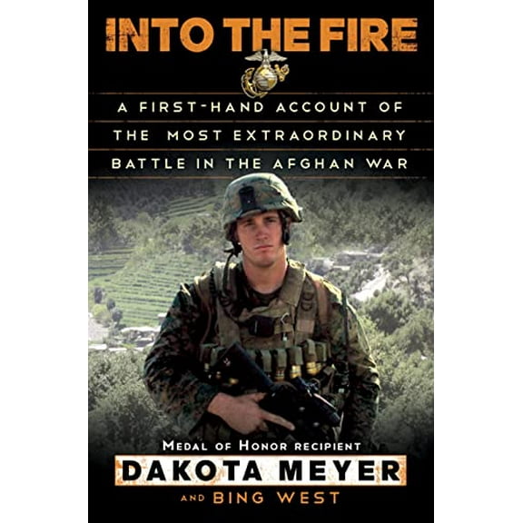 Pre-Owned Into the Fire: A Firsthand Account of the Most Extraordinary Battle in the Afghan War, 9780812993400, 0812993403, Hardcover,