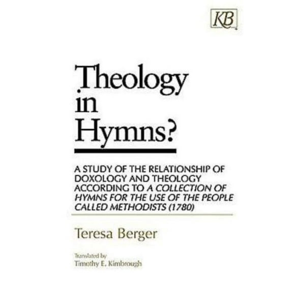 Theology in Hymns?: A Study of the Relationship of Doxology and Theology According to a Collection of Hymns for the Use, (Paperback)