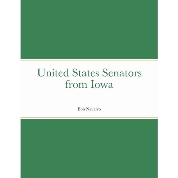 United States Senators from Iowa, (Paperback)