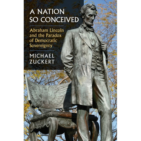 Constitutional Thinking A Nation So Conceived: Abraham Lincoln and the Paradox of Democratic Sovereignty, (Hardcover)