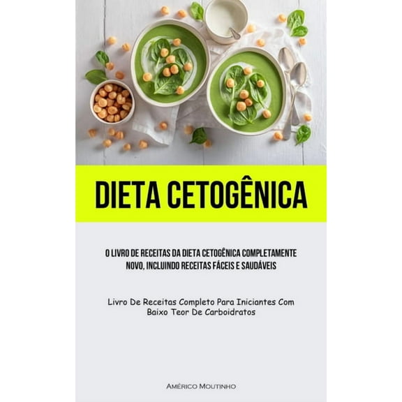 Dieta Cetogênica: O livro de receitas da dieta cetogênica completamente novo, incluindo receitas fáceis e saudáveis (Liv, (Paperback)
