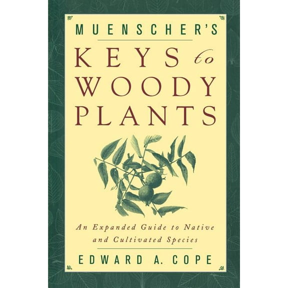 Muenscher's Keys to Woody Plants: An Expanded Guide to Native and Cultivated Species, (Paperback)