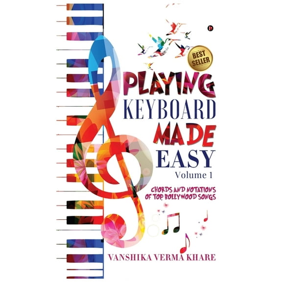 Playing Keyboard Made Easy: Chords And Notations Of Top Bollywood Songs, (Hardcover)