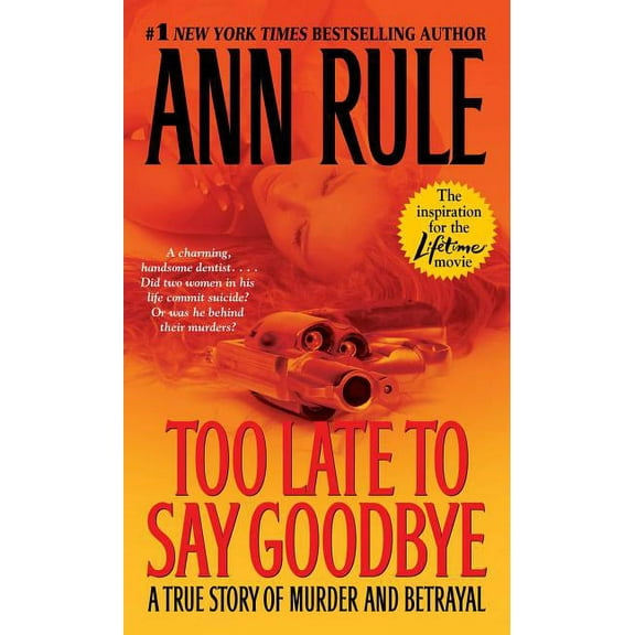 Too Late to Say Goodbye: A True Story of Murder and Betrayal, (Paperback)