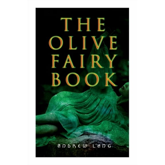The Olive Fairy Book: 29 Fairy Stories, Epic Tales & Legends, (Paperback)