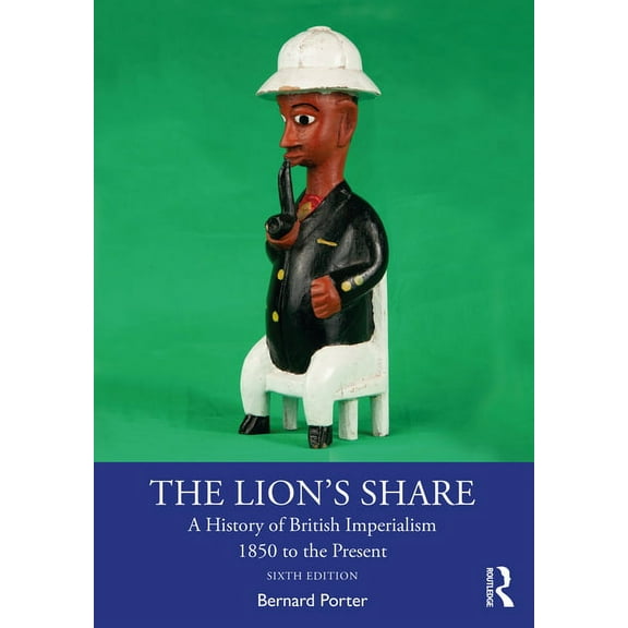 The Lion's Share: A History of British Imperialism 1850 to the Present, (Paperback)