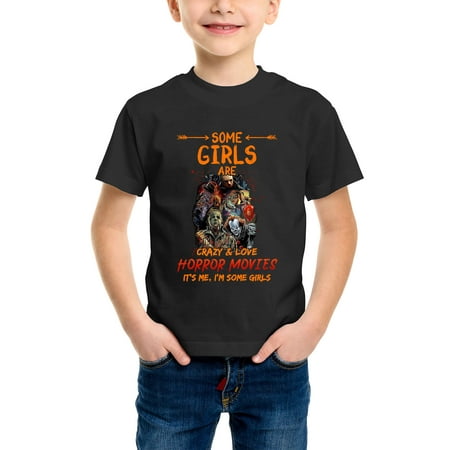 

Envmenst Boys Short Sleeve T-Shirt Some Girls Are Crazy Love Horror Movies It s Me I m Some Girls Crazy Horror Fan Graphic Tee