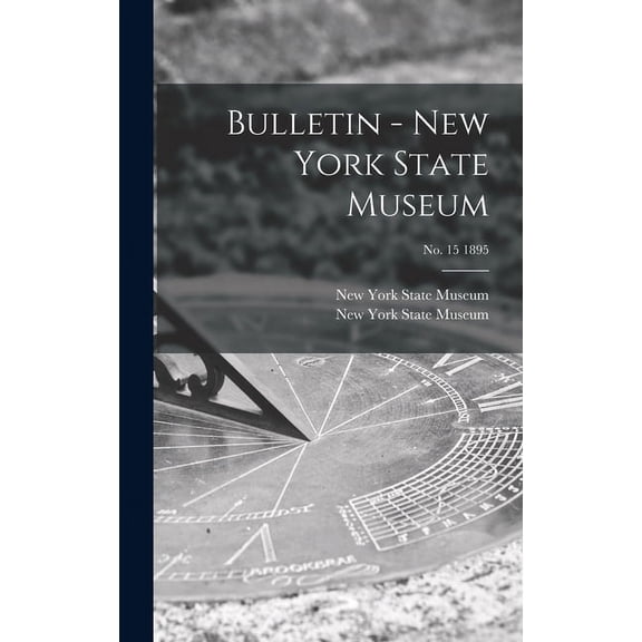 Bulletin - New York State Museum; no. 15 1895 (Hardcover)