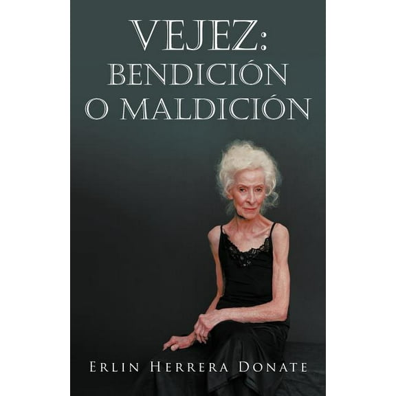 Vejez: Bendicion O Maldicion (Paperback)