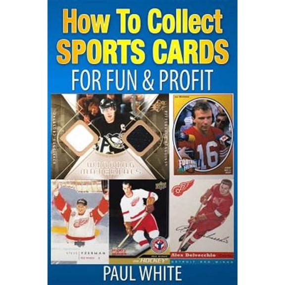 How To Collect Sports Cards: For Profit & Fun (Paperback)