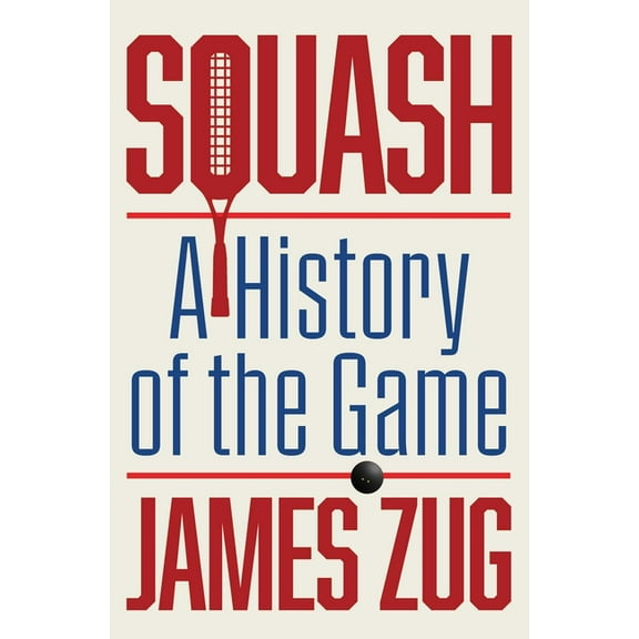 Squash: A History of the Game, (Paperback)