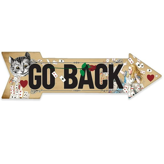 Metal Sign - Go Back - Directional Arrow Sign - Durable Metal Sign - Use Indoor/Outdoor - Great Game Room Decor and Gift For Alice in Wonderland Fans