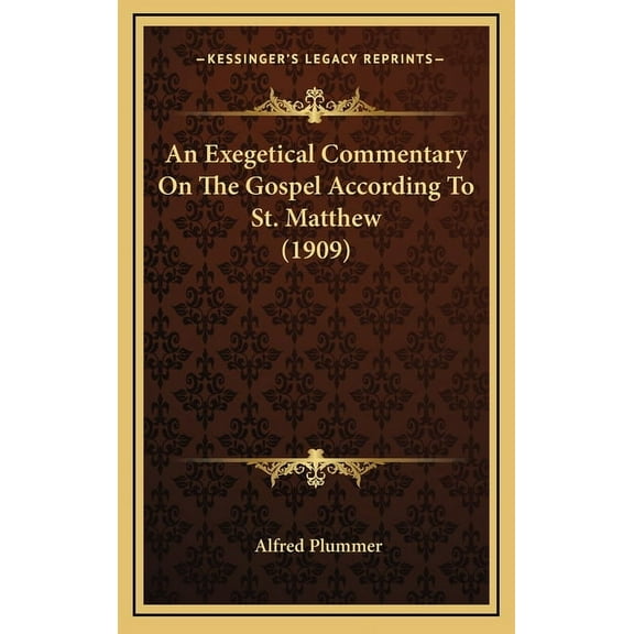 An Exegetical Commentary On The Gospel According To St. Matthew (1909) (Hardcover)