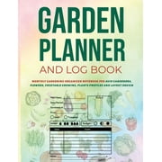 Garden Planner and Log Book: Monthly Gardening Organizer Notebook for Avid Gardeners, Flowers, Vegetable Growing, Plants Profiles and Layout Design (Paperback)