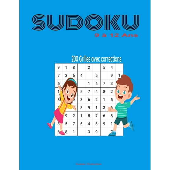 Sudoku 9 Ã  12 Ans 200 Grilles avec Corrections: : 200 Sudoku Amusant pour Enfants de 9-12 Ans - Instructions et Solution, (Paperback)