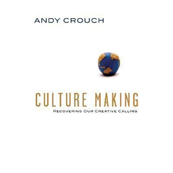 Pre-Owned Culture Making: Recovering Our Creative Calling (Hardcover) 0830833943 9780830833948