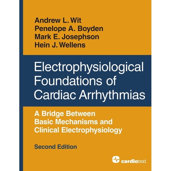 Electrophysiological Foundations of Cardiac Arrhythmias: A Bridge Between Basic Mechanisms and Clinical Electrophysiolog, (Paperback)