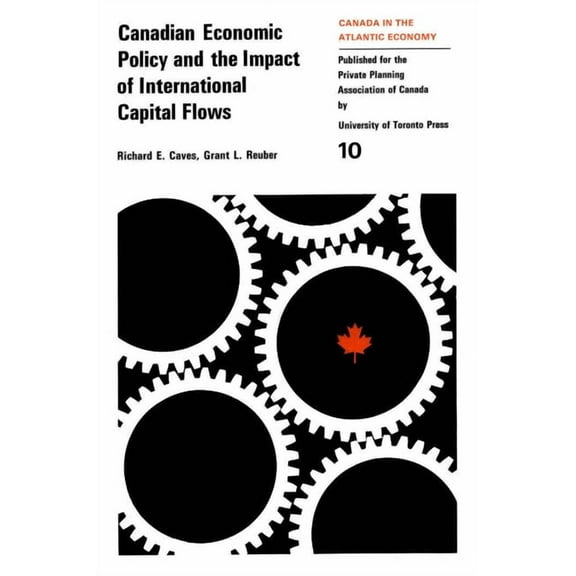 Canadian Economic Policy and the Impact of International Capital Flows, (Paperback)