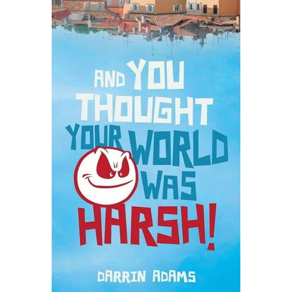 And You Thought Your World Was Harsh