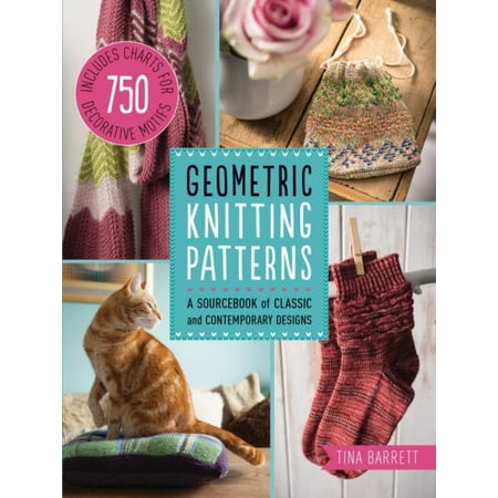 Geometric Knitting Patterns A Sourcebook Of Classic To Contemporary Designs Flexibound