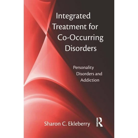 Integrated Treatment for Co-Occurring Disorders: Personality Disorders and Addiction, (Paperback)