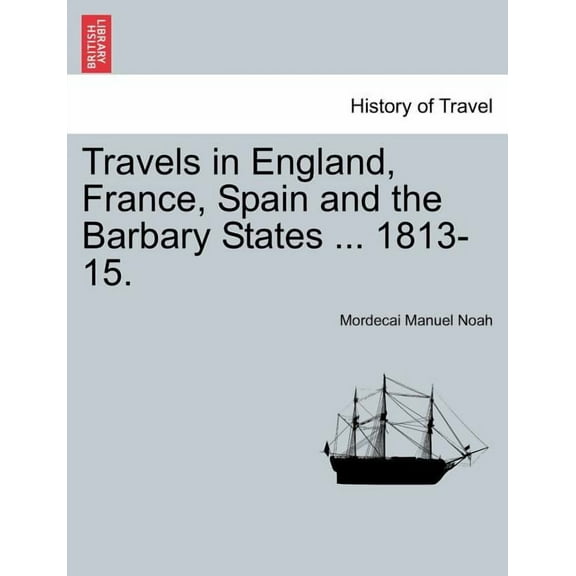 Travels in England, France, Spain and the Barbary States ... 1813-15. (Paperback)