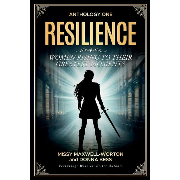 Resilience: Women Rising to Their Greatest Moments, (Paperback)
