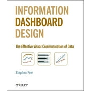 Information Dashboard Design: The Effective Visual Communication of Data (Paperback)
