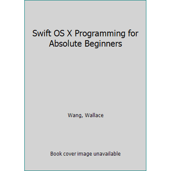 Pre-Owned Swift OS X Programming for Absolute Beginners (Paperback) 1484212347 9781484212349
