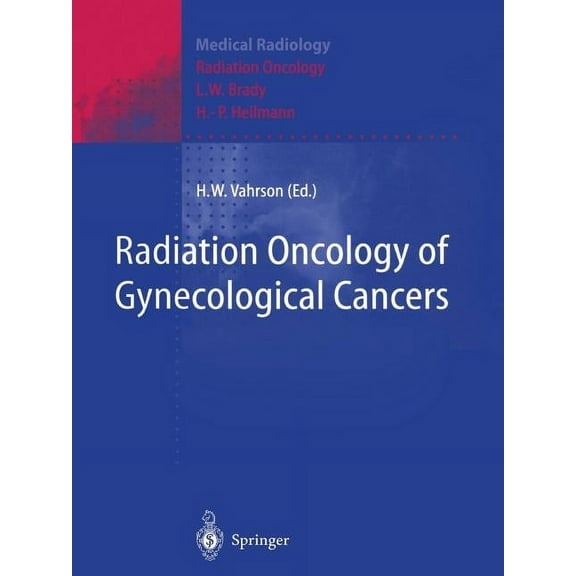 Radiation Oncology of Gynecological Cancers, (Paperback)