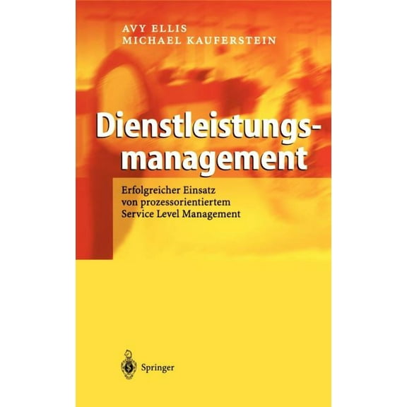 Dienstleistungsmanagement: Erfolgreicher Einsatz Von Prozessorientiertem Service Level Management, (Hardcover)
