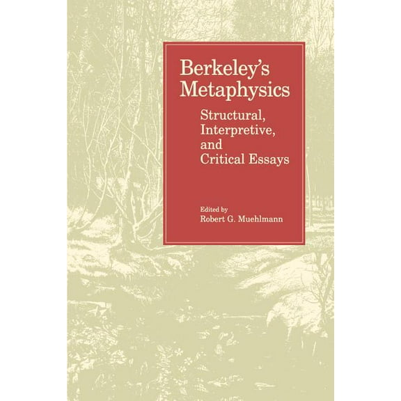Berkeley's Metaphysics: Structural, Interpretive, and Critical Essays, (Paperback)