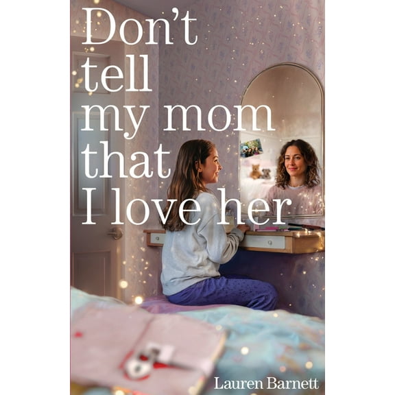Don't Tell My Mom That I Love Her, (Paperback)