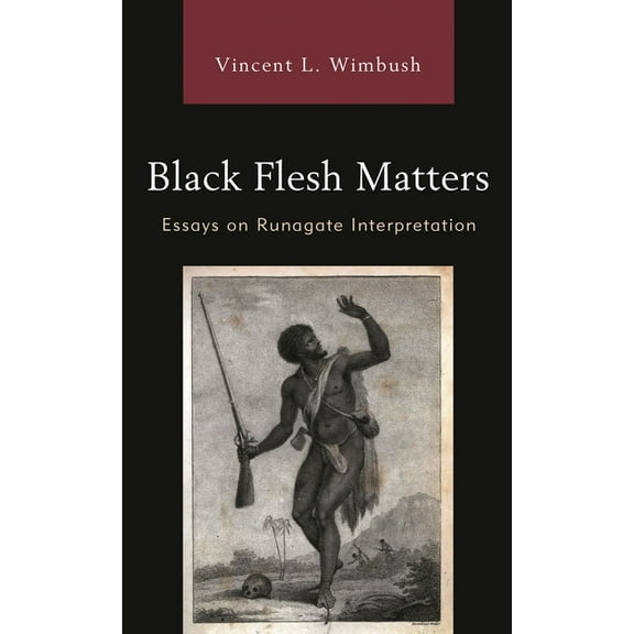 Black Flesh Matters: Essays on Runagate Interpretation, (Paperback)