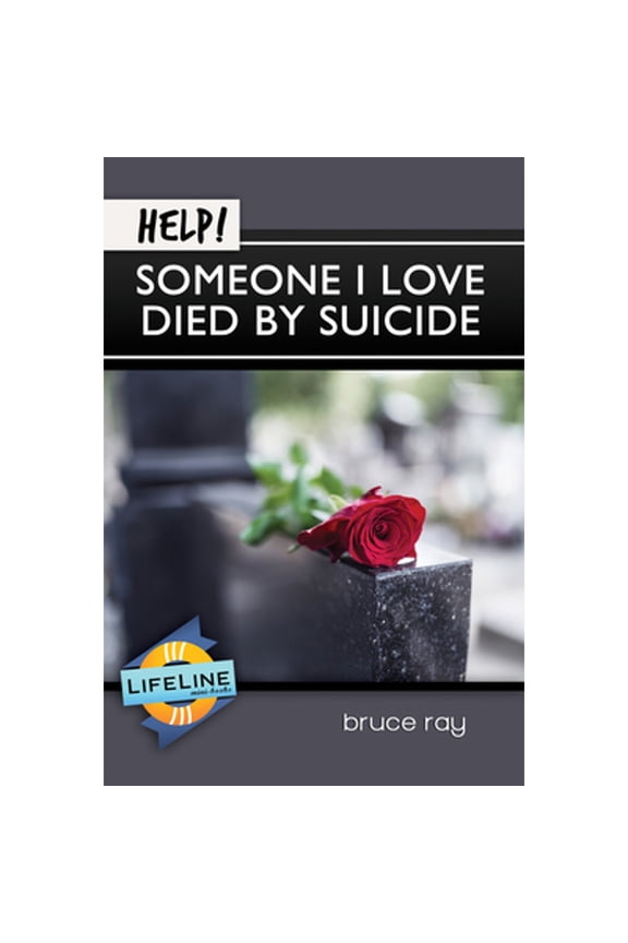 Pre-Owned Help! Someone I Love Died by Suicide (Paperback) by Bruce Ray, Paul Tautges