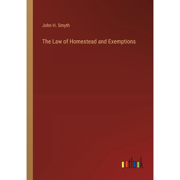 The Law of Homestead and Exemptions (Paperback)