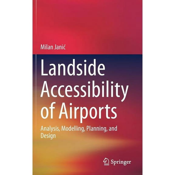 Landside Accessibility of Airports: Analysis, Modelling, Planning, and Design, (Hardcover)