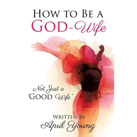 How to Be a God-Wife, (Paperback)