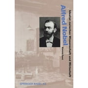 Lebensgeschichten Aus Der Wissenschaft: Alfred Nobel: Idealist Zwischen Wissenschaft Und Wirtschaft (Paperback)