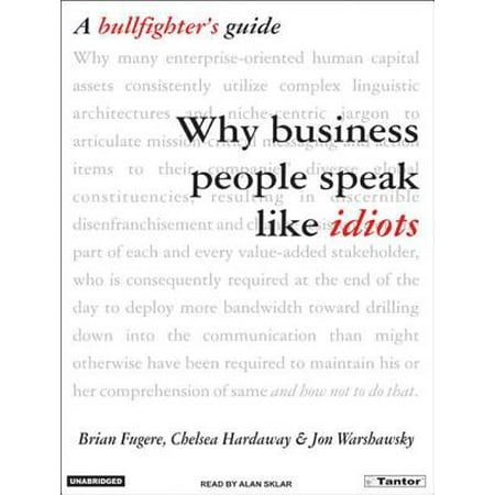 Why Business People Speak Like Idiots A Bullfighter S